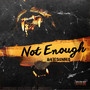 Not enough