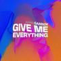 Give Me Everything