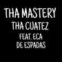 Tha Mastery (feat. ECA De Espadas) [Explicit]