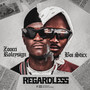 Regardless (Explicit)