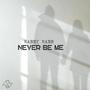 Never Be Me (Explicit)