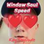 Window Soul Speed