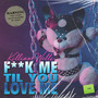 **** Me 'Til You Love Me (Explicit)