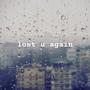 lost u again