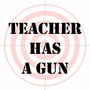 Teacher Has a Gun (Explicit)