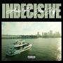 Indecisive (feat. Just Jeff) [Explicit]