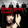 She's Gone [Remake]