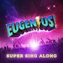 Eugenius! Super Sing Along (Original West End Cast Recording)