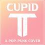 Cupid - Pop Punk Ver.