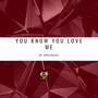You Know You Love Me (Explicit)