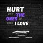 Hurt The Ones I Love