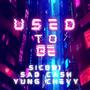 Used To Be (feat. Sad Cash & Yung Chevy) [Explicit]