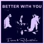 Better With You