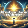 Gloria Eterna Himnos de Adoración