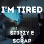 I'm Tired (feat. $cRAP) [Explicit]