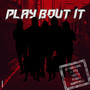 Play Bout It (Explicit)