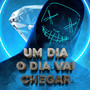 Um Dia o Dia Vai Chegar (Explicit)