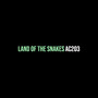 Land of the Snakes (Explicit)