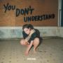 You Don't Understand