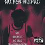 NO PEN NO PAD (Explicit)