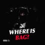 Where Is Bag? (Explicit)