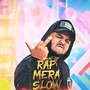 Rap Mera Slow