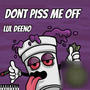 DONT PISS ME OFF (Explicit)