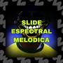 SLIDE ESPECTRAL MELODICA