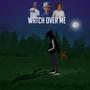 Watch Over Me (Explicit)