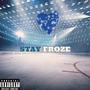 STAY FROZE (Explicit)