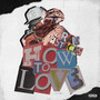 How To Love (Explicit)