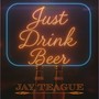 Just Drink Beer