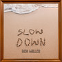 Slow Down