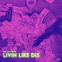 Livin Like Dis (feat. 8dri) [Explicit]