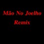 Mão no Joelho (Remix) [Explicit]