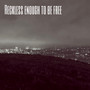 Reckless Enough To Be Free (Explicit)