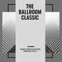 The Ballroom Classic - Music For Old School Dancing, Vol. 4