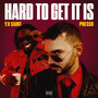 Hard to Get It Is (Explicit)