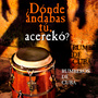 ¿Dónde Andabas Tú, Acerekó? (Remasterizado)