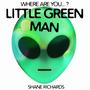 Where Are You Little Green Man?