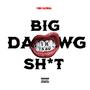 Big Dawg **** (feat. Tsavage) [Explicit]