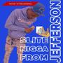 Slite Nigga From Jefferson (Explicit)