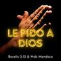 LE PIDO A DIOS (CADA DIA) (feat. HOB MENDOZA) [Explicit]