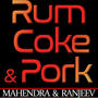 Rum,Coke & Pork