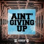 Aint' Giving Up (Explicit)