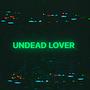 Undead Lover (feat. Ectoplague)