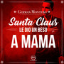 Santa Claus Le Dio Un Beso A Mamá