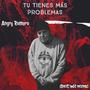 Tú tienes más problemas (feat. Angry Romero) [Explicit]