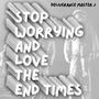 stop worrying and love the end times