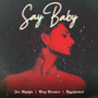 Say Baby (Explicit)